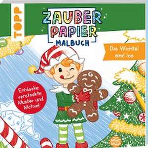 Zauberpapier Malbuch Weihnachten: Die Wichtel sind los de Natascha Pitz