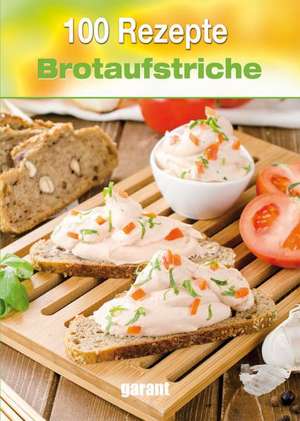 100 Rezepte - Brotaufstriche