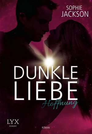 Dunkle Liebe - Hoffnung de Sophie Jackson