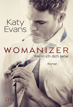 Womanizer - Wenn ich dich liebe de Katy Evans