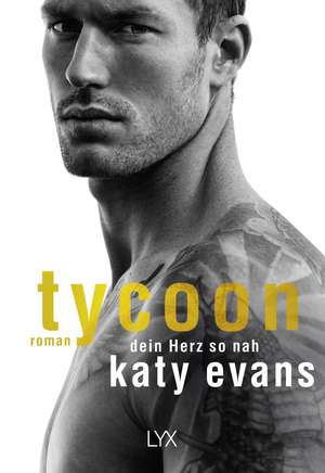 Tycoon - Dein Herz so nah de Katy Evans