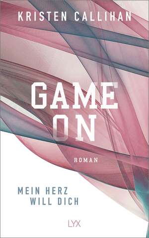 Game on - Mein Herz will dich de Kristen Callihan