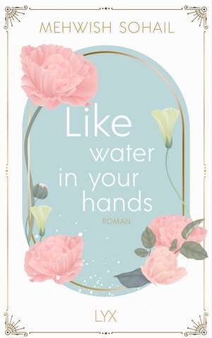 Like water in your hands de Mehwish Sohail