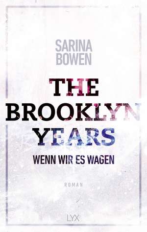 The Brooklyn Years - Wenn wir es wagen de Sarina Bowen