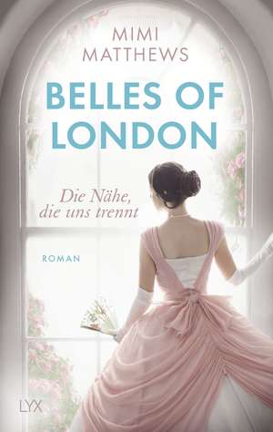 Belles of London - Die Nähe, die uns trennt de Mimi Matthews