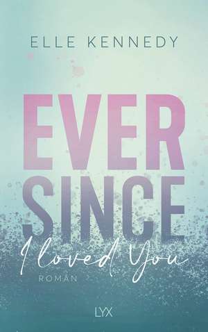 Ever Since I Loved You de Elle Kennedy