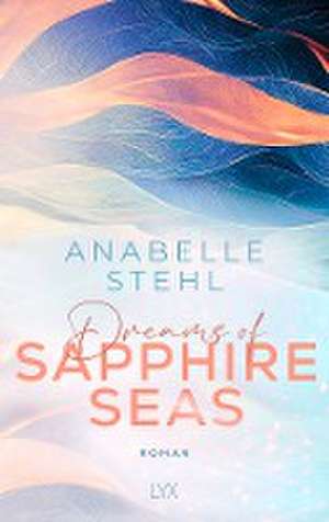 Dreams of Sapphire Seas de Anabelle Stehl