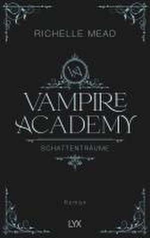 Vampire Academy - Schattenträume de Richelle Mead