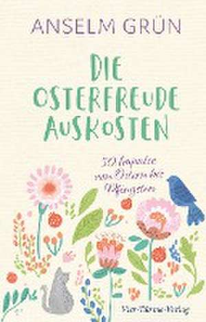 Die Osterfreude auskosten de Anselm Grün