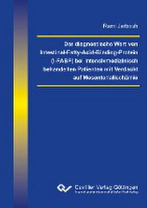 Der diagnostische Wert von Intestinal-Fatty-Acid-Binding-Protein (I-FABP) bei intensivmedizinisch behandelten Patienten mit Verdacht auf Mesenterialischämie de Rami Jarbouh