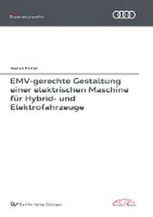 EMV-gerechte Gestaltung einer elektrischen Maschine für Hybrid- und Elektrofahrzeuge de Bastian Heidler