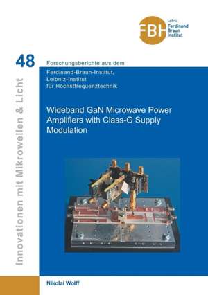 Wideband GaN Microwave Power Amplifiers with Class-G Supply Modulation (Band 48 de Nikolai Wolff