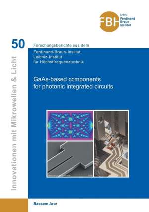 GaAs-based components for photonic integrated circuits de Bassem Arar