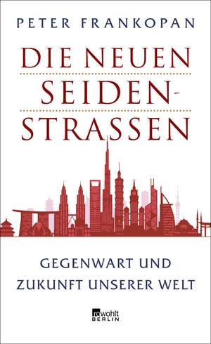 Die neuen Seidenstraßen de Peter Frankopan