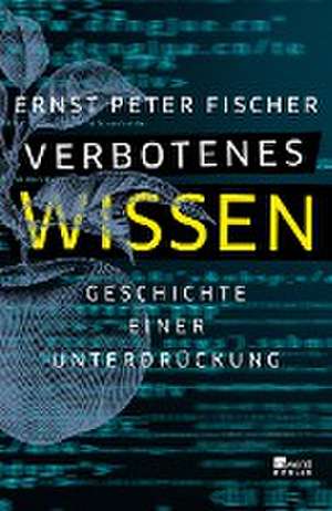 Verbotenes Wissen de Ernst Peter Fischer