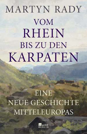 Vom Rhein bis zu den Karpaten de Martyn Rady