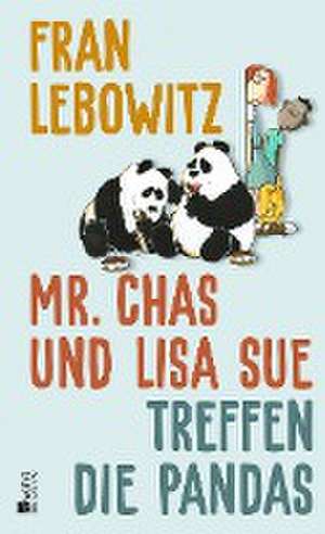 Mr. Chas und Lisa Sue treffen die Pandas de Fran Lebowitz