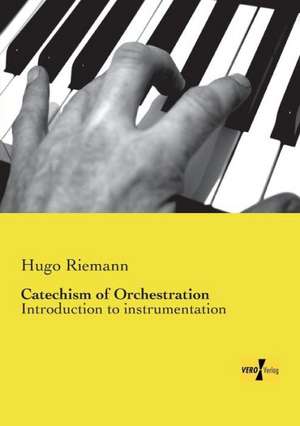 Catechism of Orchestration de Hugo Riemann