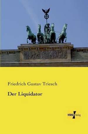 Der Liquidator de Friedrich Gustav Triesch