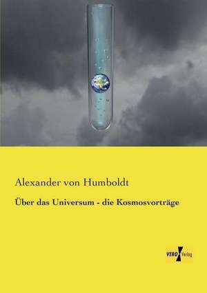 Über das Universum - die Kosmosvorträge de Alexander Von Humboldt