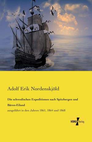 Die schwedischen Expeditionen nach Spitzbergen und Bären-Eiland de Adolf Erik Nordenskjöld