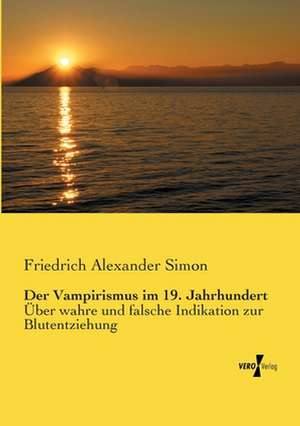 Der Vampirismus im 19. Jahrhundert de Friedrich Alexander Simon