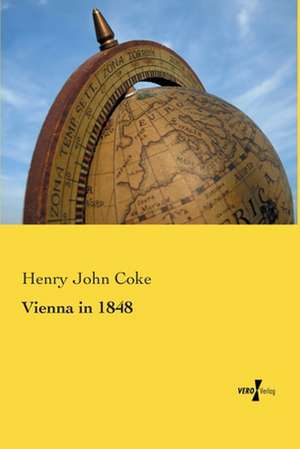 Vienna in 1848 de Henry John Coke