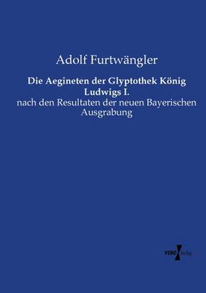 Die Aegineten der Glyptothek König Ludwigs I. de Adolf Furtwängler