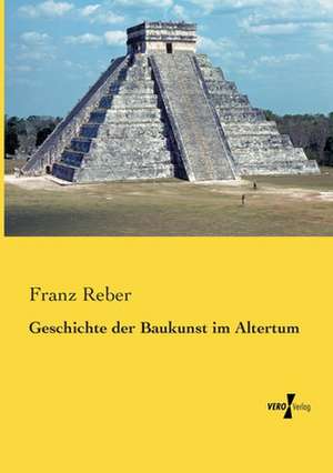 Geschichte der Baukunst im Altertum de Franz Reber