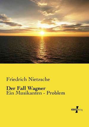 Der Fall Wagner de Friedrich Nietzsche