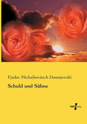 Schuld und Sühne de Fjodor Michailowitsch Dostojewski