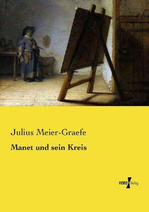 Manet und sein Kreis de Julius Meier-Graefe