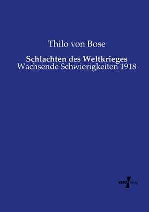 Schlachten des Weltkrieges de Thilo von Bose