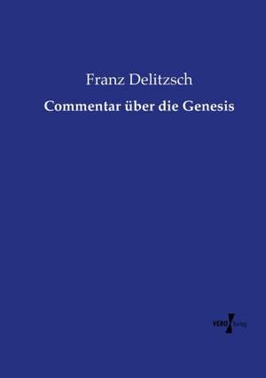 Commentar über die Genesis de Franz Delitzsch