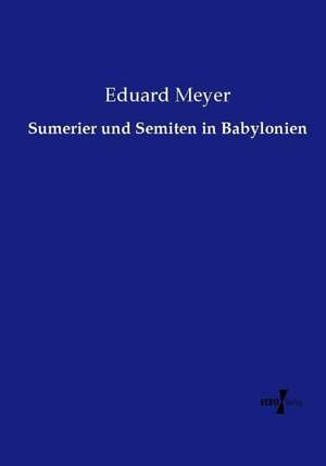 Sumerier und Semiten in Babylonien de Eduard Meyer