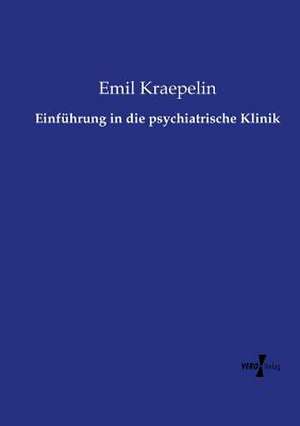 Einführung in die psychiatrische Klinik de Emil Kraepelin