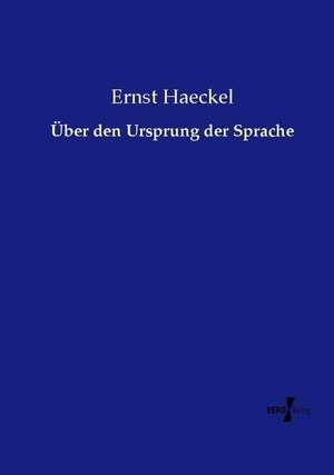 Über den Ursprung der Sprache de Ernst Haeckel