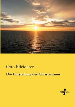 Die Entstehung des Christentums de Otto Pfleiderer