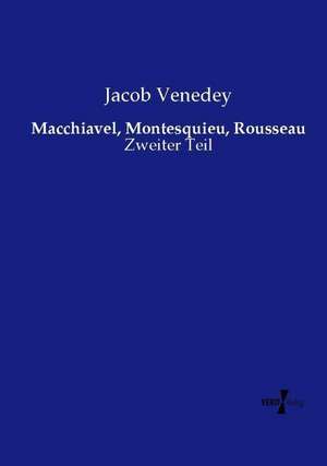 Macchiavel, Montesquieu, Rousseau de Jacob Venedey