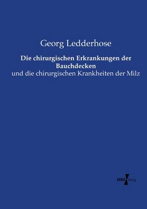 Die chirurgischen Erkrankungen der Bauchdecken de Georg Ledderhose