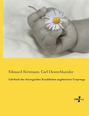 Lehrbuch der chirurgischen Krankheiten angeborenen Ursprungs de Edouard Kirmisson