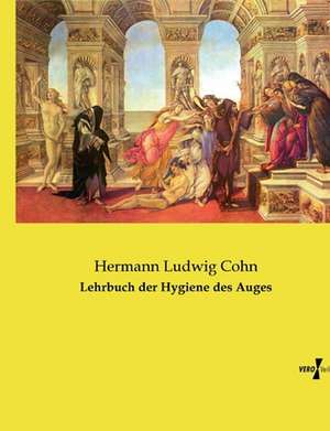 Lehrbuch der Hygiene des Auges de Hermann Ludwig Cohn