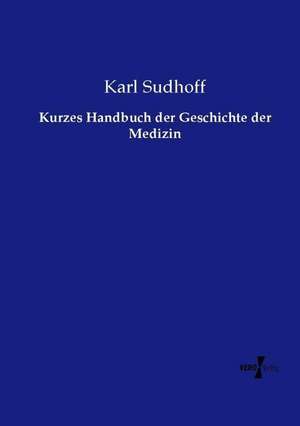 Kurzes Handbuch der Geschichte der Medizin de Karl Sudhoff