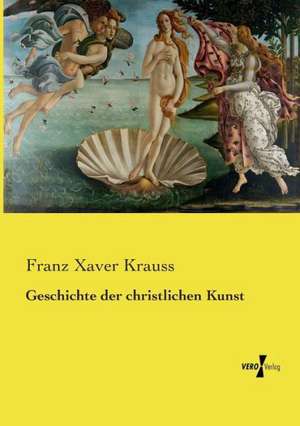 Geschichte der christlichen Kunst de Franz Xaver Krauss