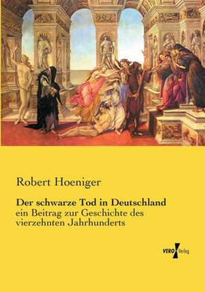 Der schwarze Tod in Deutschland de Robert Hoeniger