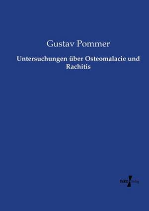 Untersuchungen über Osteomalacie und Rachitis de Gustav Pommer