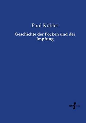 Geschichte der Pocken und der Impfung de Paul Kübler