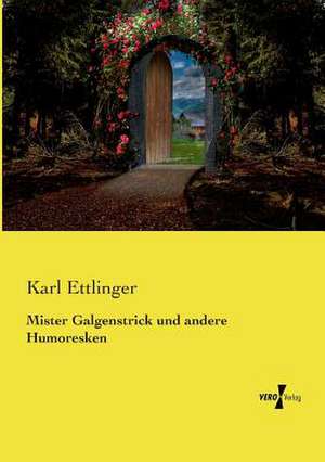 Mister Galgenstrick und andere Humoresken de Karl Ettlinger