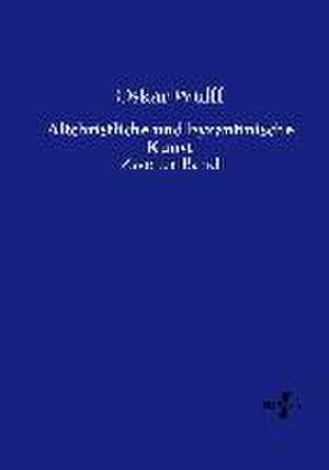 Altchristliche und byzantinische Kunst de Oskar Wulff