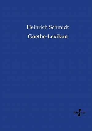 Goethe-Lexikon de Heinrich Schmidt